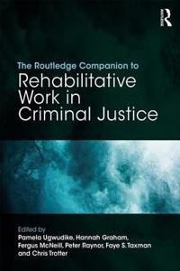 Routledge Companion to Rehabilitative Work in Criminal Justice