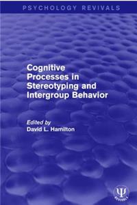 Cognitive Processes in Stereotyping and Intergroup Behavior