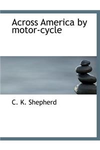 Across America by Motor-Cycle