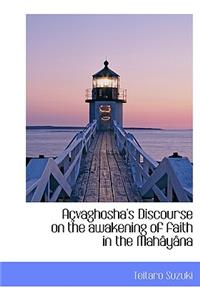 A Vaghosha's Discourse on the Awakening of Faith in the Mah y Na