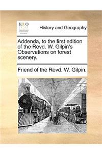Addenda, to the First Edition of the Revd. W. Gilpin's Observations on Forest Scenery.