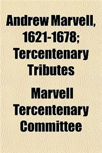 Andrew Marvell, 1621-1678; Tercentenary Tributes