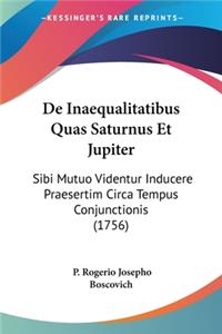 De Inaequalitatibus Quas Saturnus Et Jupiter