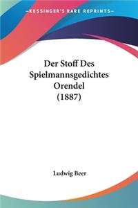 Der Stoff Des Spielmannsgedichtes Orendel (1887)