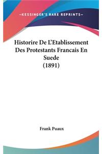 Historire de L'Etablissement Des Protestants Francais En Suede (1891)