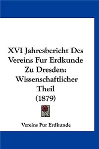 XVI Jahresbericht Des Vereins Fur Erdkunde Zu Dresden