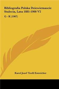 Bibliografia Polska Dziewietnascie Stulecia, Lata 1881-1900 V2