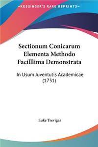 Sectionum Conicarum Elementa Methodo Facilllima Demonstrata