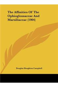 The Affinities of the Ophioglossaceae and Marsiliaceae (1904)
