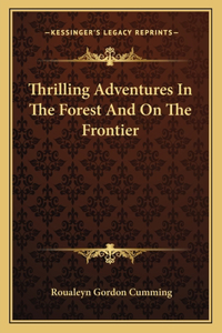 Thrilling Adventures In The Forest And On The Frontier