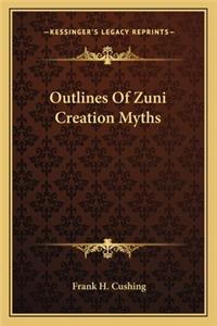 Outlines of Zuni Creation Myths