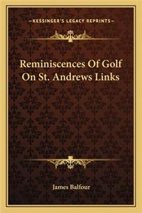 Reminiscences of Golf on St. Andrews Links