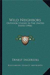 Wild Neighbors: Outdoor Studies In The United States (1906)