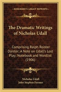 Dramatic Writings of Nicholas Udall