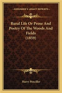 Rural Life Or Prose And Poetry Of The Woods And Fields (1859)