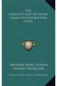 The Child of God or What Comes of Our Baptism (1913)