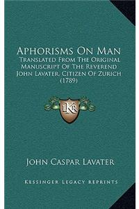 Aphorisms on Man