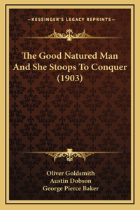 The Good Natured Man and She Stoops to Conquer (1903)
