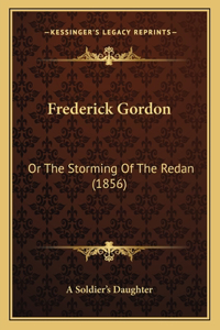 Frederick Gordon: Or The Storming Of The Redan (1856)