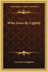 Who Goes By Lightly