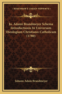 Jo. Adami Brandmeyer Schema Introductionis In Universam Theologiam Christiano-Catholicam (1780)