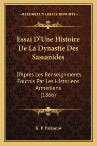 Essai D'Une Histoire De La Dynastie Des Sassanides