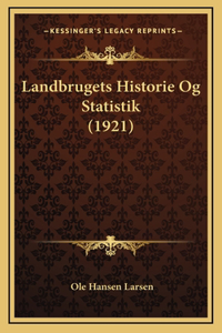 Landbrugets Historie Og Statistik (1921)