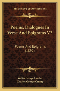 Poems, Dialogues In Verse And Epigrams V2