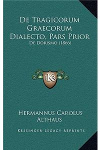 De Tragicorum Graecorum Dialecto, Pars Prior