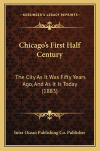 Chicago's First Half Century