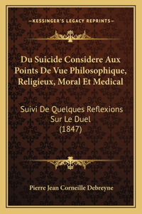 Du Suicide Considere Aux Points De Vue Philosophique, Religieux, Moral Et Medical