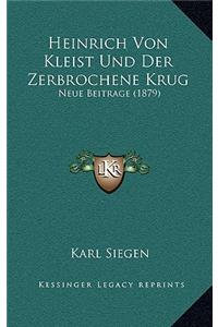Heinrich Von Kleist Und Der Zerbrochene Krug