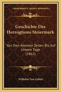 Geschichte Des Herzogtums Steiermark