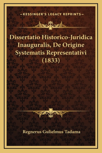 Dissertatio Historico-Juridica Inauguralis, De Origine Systematis Representativi (1833)