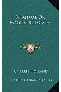 Spiritual Or Magnetic Forces
