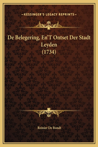 De Belegering, En'T Ontset Der Stadt Leyden (1734)