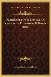 Aanteekening Op de Leer Van Het Internationaal Privaatrecht Bij Bartolus (1887)