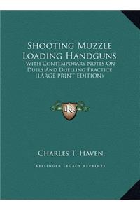 Shooting Muzzle Loading Handguns