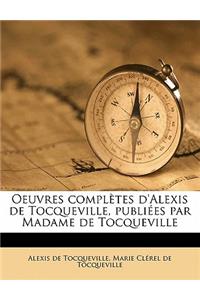 Oeuvres Completes D'Alexis de Tocqueville, Publiees Par Madame de Tocqueville Volume 08