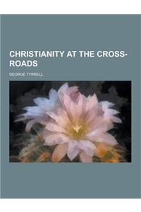 Christianity at the Cross-Roads