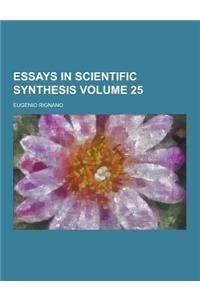 Essays in Scientific Synthesis Volume 25