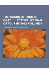 The Works of Thomas Gray Volume 4