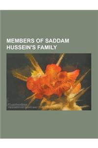 Members of Saddam Hussein's Family: Saddam Hussein, Qusay Hussein, Ali Hassan Al-Majid, Uday Hussein, Barzan Ibrahim Al-Tikriti, Ahmed Hassan Al-Bakr,