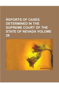 Reports of Cases Determined in the Supreme Court of the State of Nevada Volume 28