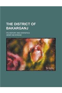 The District of Bakarganj; Its History and Statistics