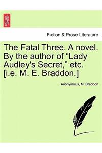 The Fatal Three. a Novel. by the Author of 