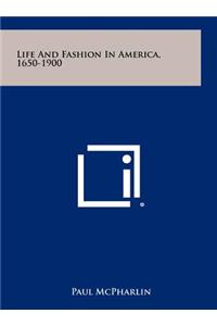 Life and Fashion in America, 1650-1900