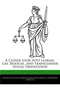 A Closer Look Into Lesbian, Gay, Bisexual, and Transgender Sexual Orientation