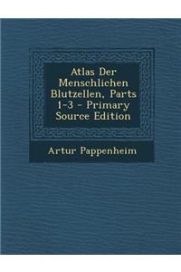 Atlas Der Menschlichen Blutzellen, Parts 1-3