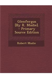 Glenfergus [By R. Mudie].